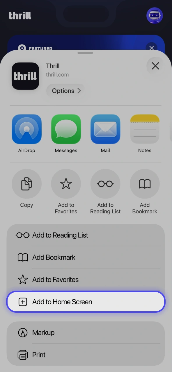 Choose the Add to Home Screen option on iPhone to install the Thrill app.